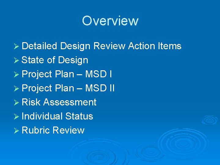 Overview Ø Detailed Design Review Action Items Ø State of Design Ø Project Plan
