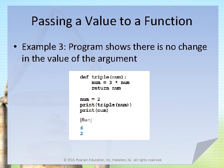 Passing a Value to a Function • Example 3: Program shows there is no