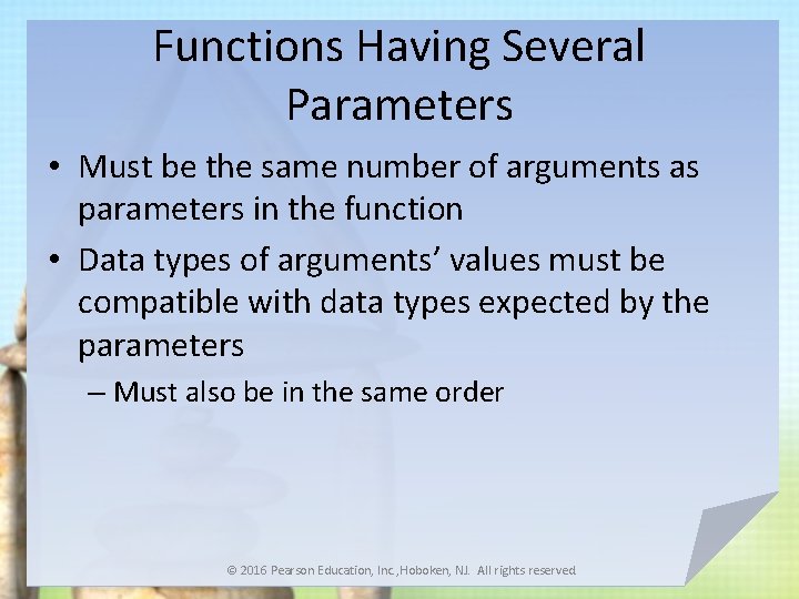 Functions Having Several Parameters • Must be the same number of arguments as parameters
