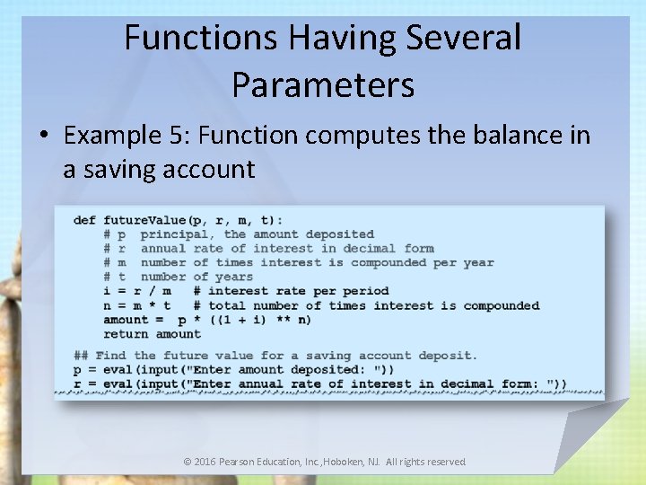 Functions Having Several Parameters • Example 5: Function computes the balance in a saving
