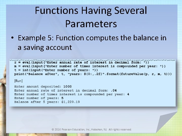 Functions Having Several Parameters • Example 5: Function computes the balance in a saving