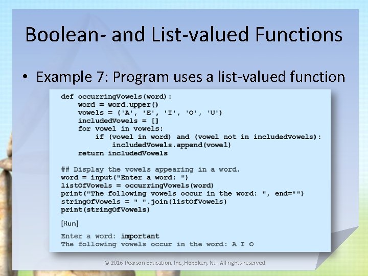 Boolean- and List-valued Functions • Example 7: Program uses a list-valued function © 2016
