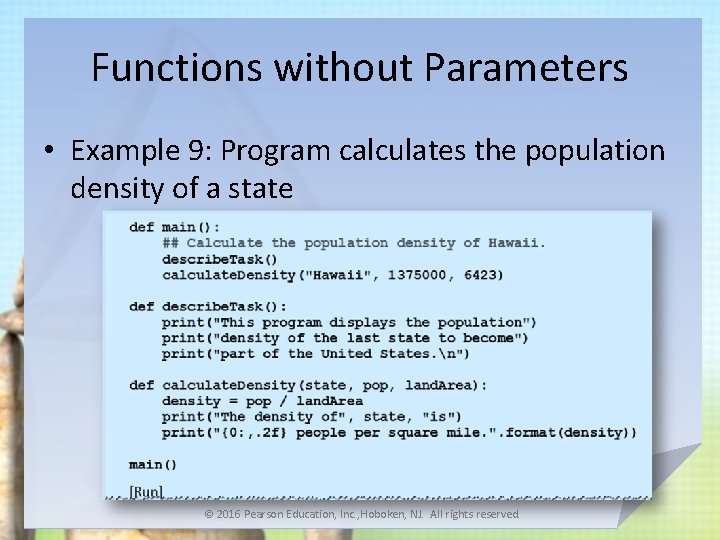 Functions without Parameters • Example 9: Program calculates the population density of a state