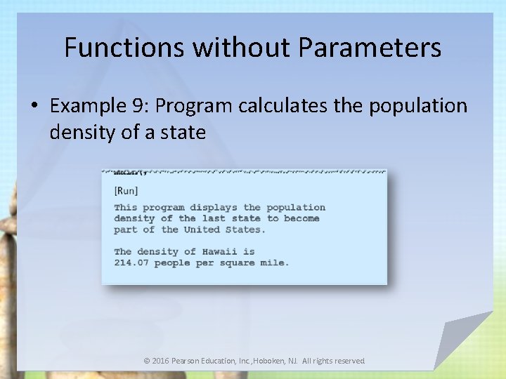Functions without Parameters • Example 9: Program calculates the population density of a state
