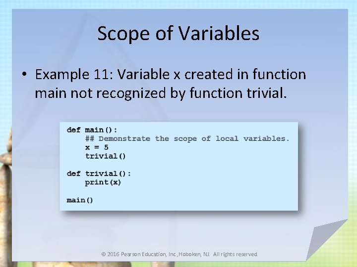 Scope of Variables • Example 11: Variable x created in function main not recognized