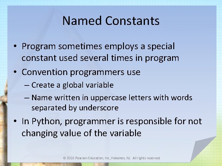 Named Constants • Program sometimes employs a special constant used several times in program