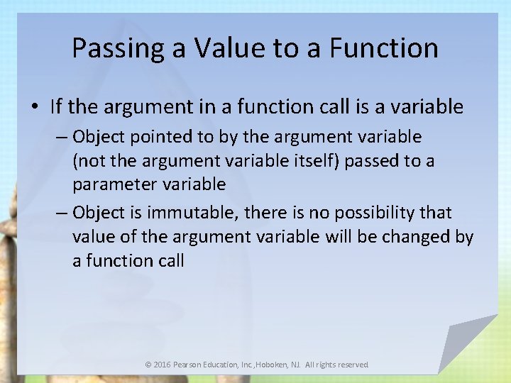Passing a Value to a Function • If the argument in a function call