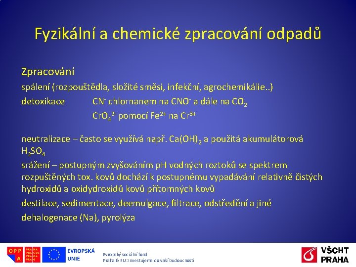 Fyzikální a chemické zpracování odpadů Zpracování spálení (rozpouštědla, složité směsi, infekční, agrochemikálie. . )