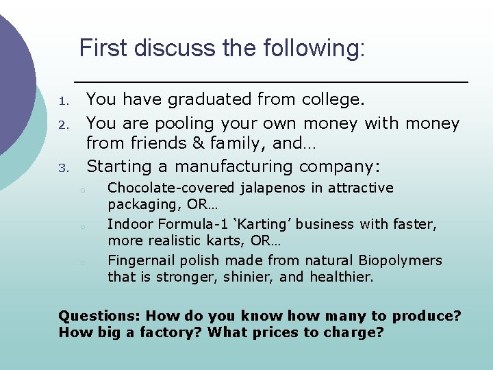 First discuss the following: You have graduated from college. You are pooling your own