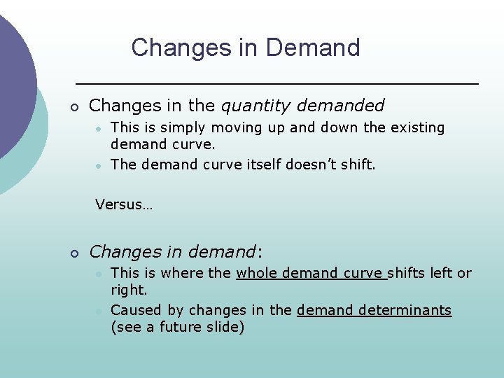 Changes in Demand ¡ Changes in the quantity demanded l l This is simply