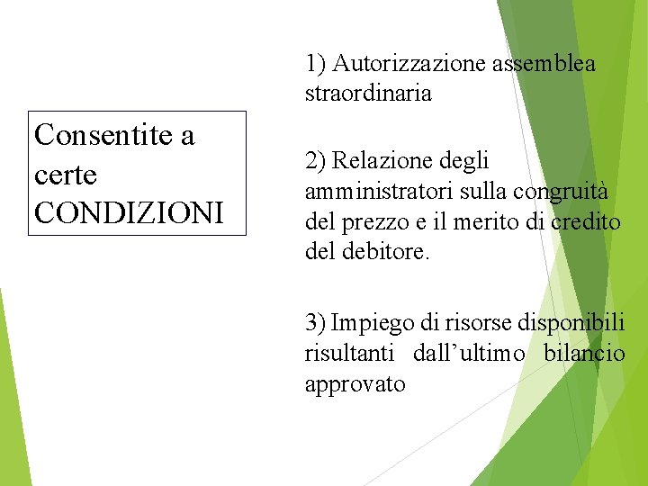 1) Autorizzazione assemblea straordinaria Consentite a certe CONDIZIONI 2) Relazione degli amministratori sulla congruità