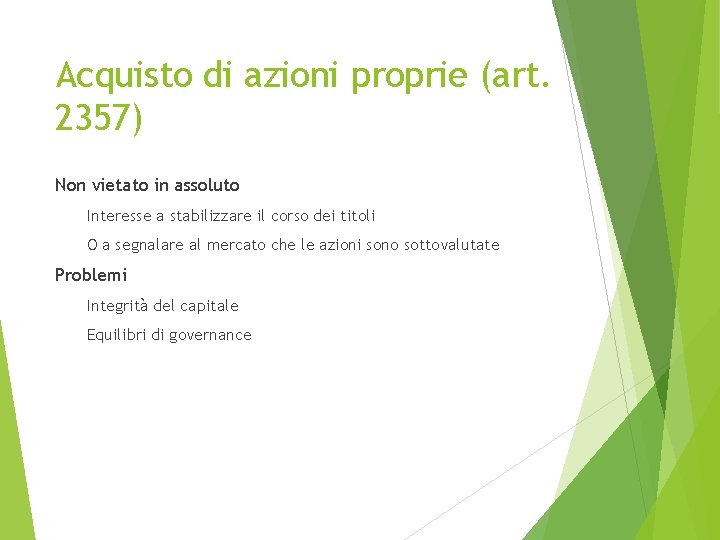 Acquisto di azioni proprie (art. 2357) Non vietato in assoluto Interesse a stabilizzare il