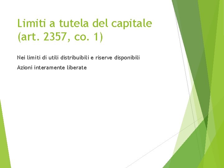 Limiti a tutela del capitale (art. 2357, co. 1) Nei limiti di utili distribuibili