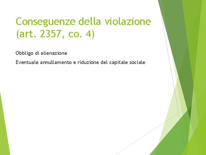 Conseguenze della violazione (art. 2357, co. 4) Obbligo di alienazione Eventuale annullamento e riduzione