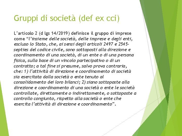 Gruppi di società (def ex cci) L’articolo 2 (d lgs 14/2019) definisce il gruppo