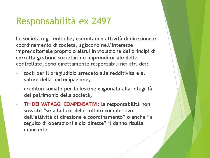 Responsabilità ex 2497 Le società o gli enti che, esercitando attività di direzione e