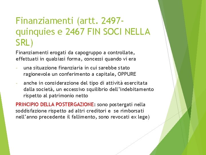 Finanziamenti (artt. 2497 quinquies e 2467 FIN SOCI NELLA SRL) Finanziamenti erogati da capogruppo