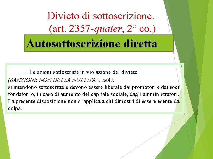 Divieto di sottoscrizione. (art. 2357 -quater, 2° co. ) Autosottoscrizione diretta Le azioni sottoscritte