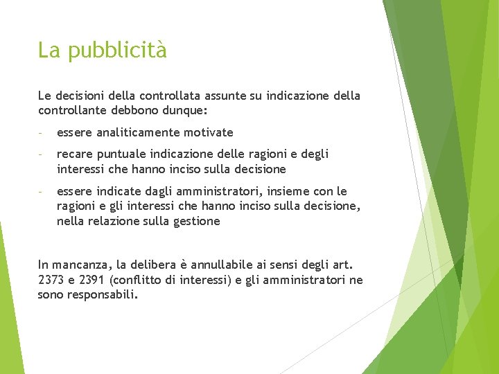 La pubblicità Le decisioni della controllata assunte su indicazione della controllante debbono dunque: -