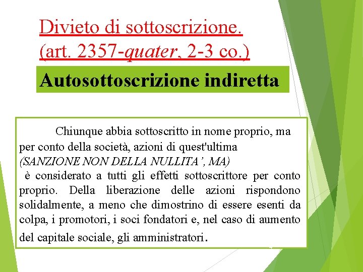 Divieto di sottoscrizione. (art. 2357 -quater, 2 -3 co. ) Autosottoscrizione indiretta Chiunque abbia