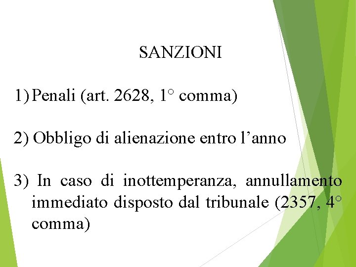 SANZIONI 1) Penali (art. 2628, 1° comma) 2) Obbligo di alienazione entro l’anno 3)