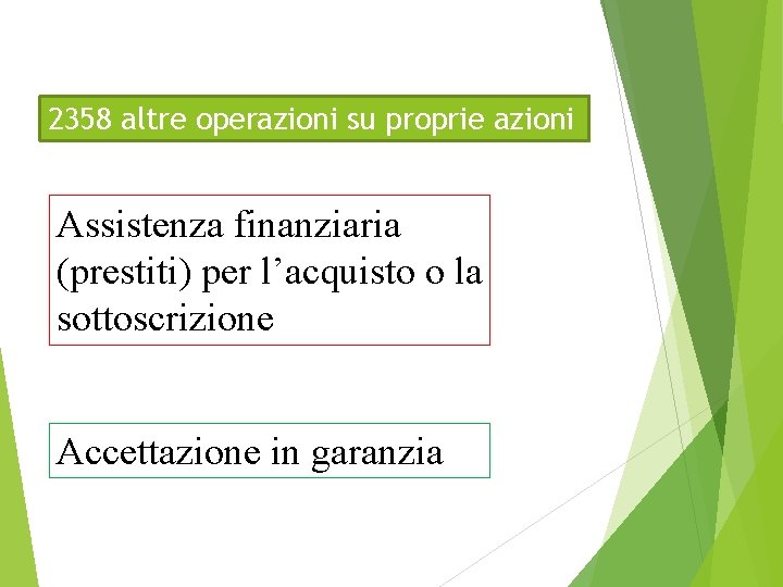 2358 altre operazioni su proprie azioni Assistenza finanziaria (prestiti) per l’acquisto o la sottoscrizione