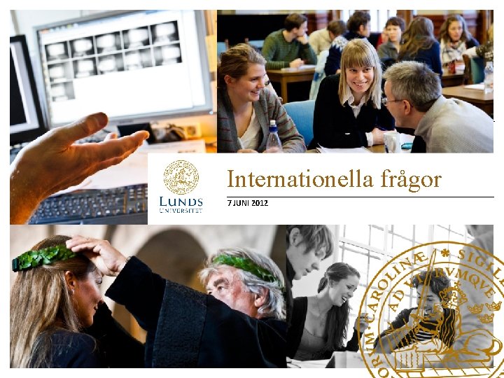 Internationella frågor 7 JUNI 2012 