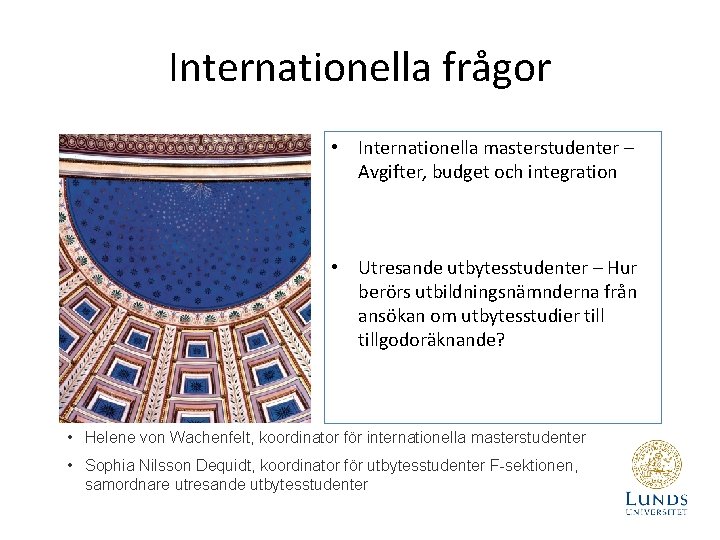 Internationella frågor • Internationella masterstudenter – Avgifter, budget och integration • Utresande utbytesstudenter –