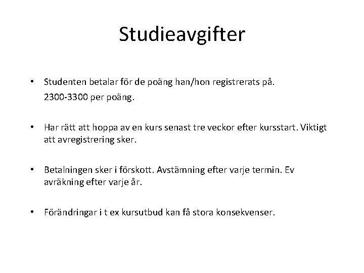 Studieavgifter • Studenten betalar för de poäng han/hon registrerats på. 2300 -3300 per poäng.