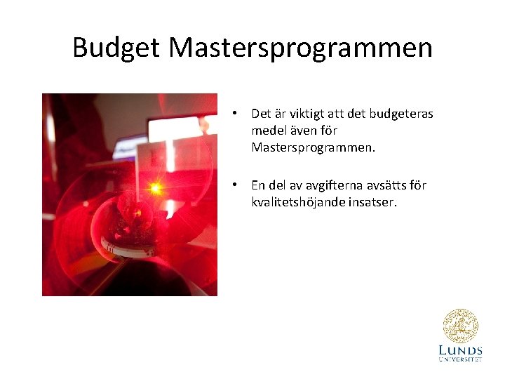 Budget Mastersprogrammen • Det är viktigt att det budgeteras medel även för Mastersprogrammen. •