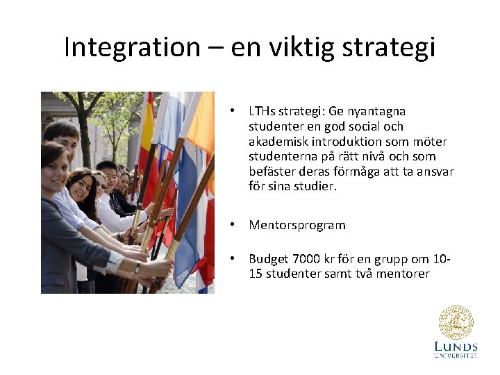 Integration – en viktig strategi • LTHs strategi: Ge nyantagna studenter en god social