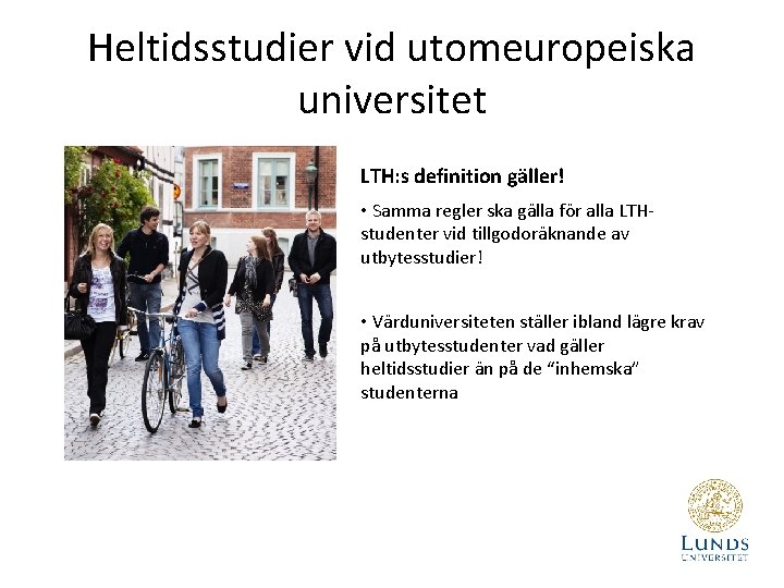 Heltidsstudier vid utomeuropeiska universitet LTH: s definition gäller! • Samma regler ska gälla för