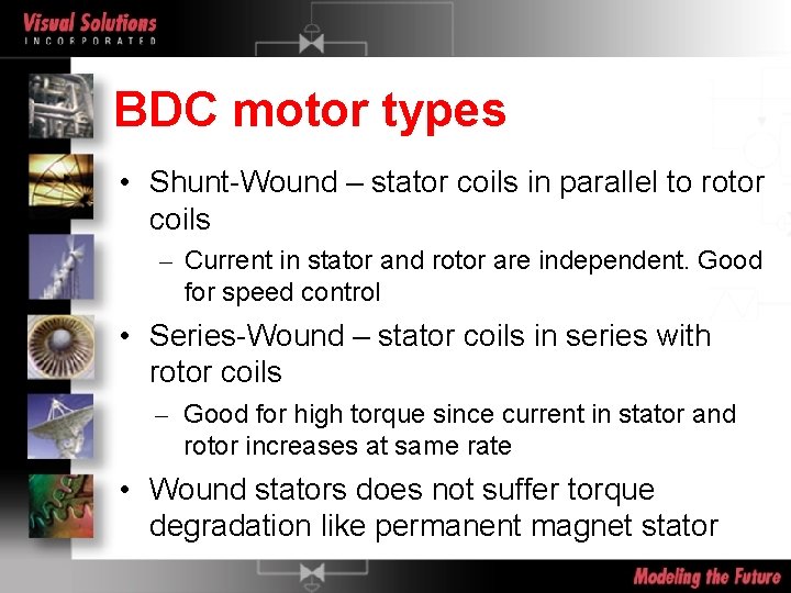 BDC motor types • Shunt-Wound – stator coils in parallel to rotor coils –