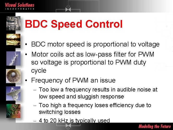 BDC Speed Control • BDC motor speed is proportional to voltage • Motor coils