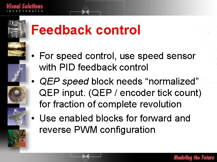 Feedback control • For speed control, use speed sensor with PID feedback control •