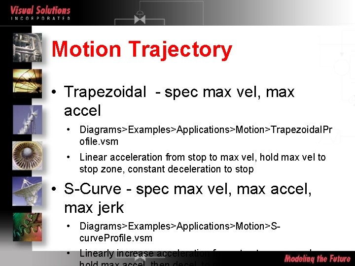 Motion Trajectory • Trapezoidal - spec max vel, max accel • Diagrams>Examples>Applications>Motion>Trapezoidal. Pr ofile.