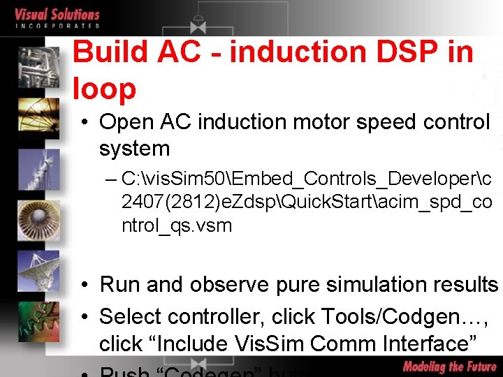 Build AC - induction DSP in loop • Open AC induction motor speed control