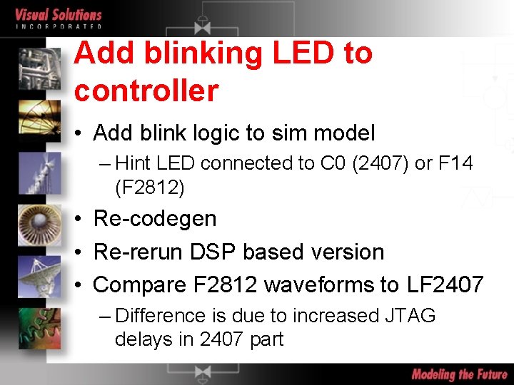 Add blinking LED to controller • Add blink logic to sim model – Hint