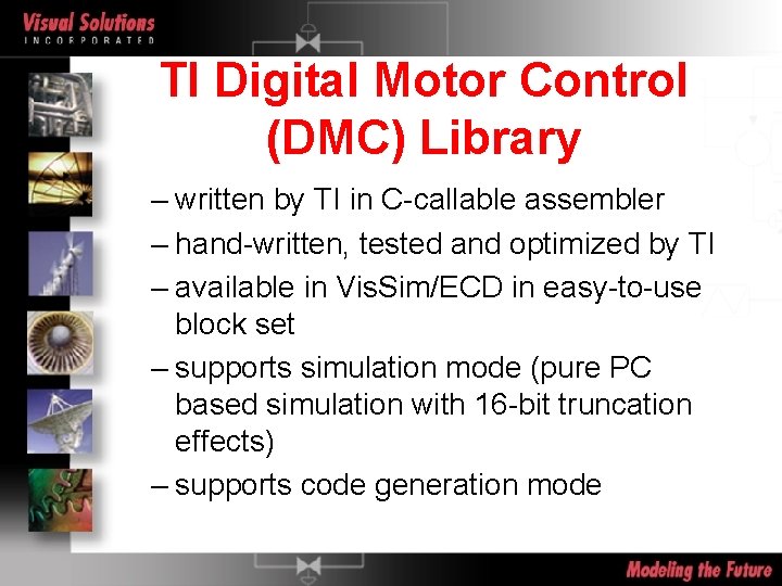 TI Digital Motor Control (DMC) Library – written by TI in C-callable assembler –