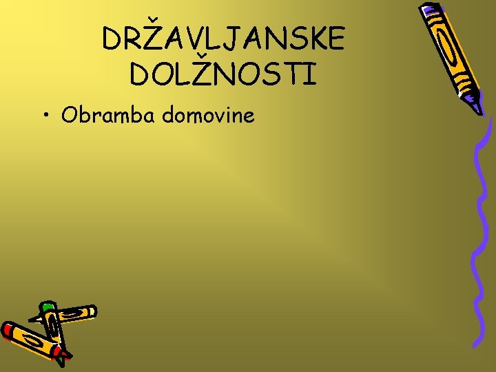 DRŽAVLJANSKE DOLŽNOSTI • Obramba domovine 