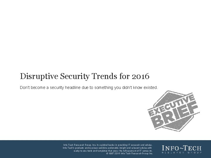 Disruptive Security Trends for 2016 Don’t become a security headline due to something you