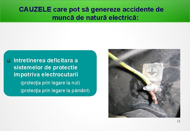 CAUZELE care pot să genereze accidente de muncă de natură electrică: Intretinerea deficitara a