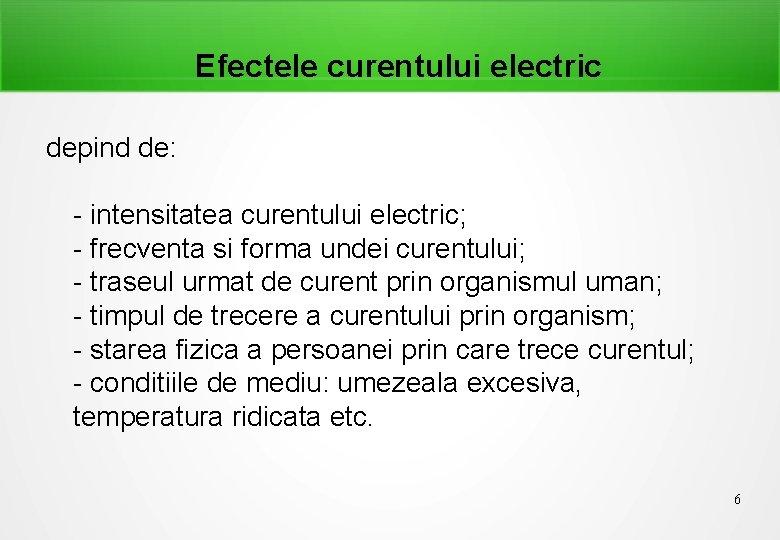 Efectele curentului electric depind de: - intensitatea curentului electric; - frecventa si forma undei