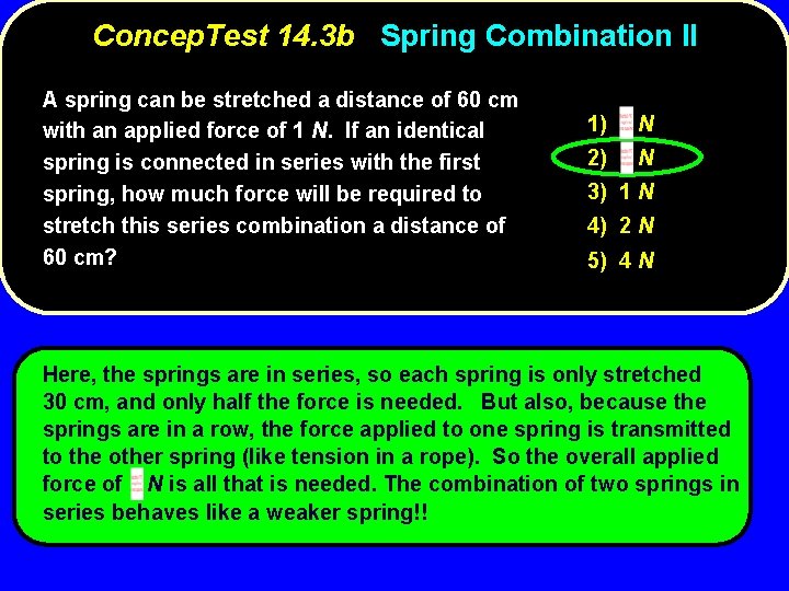Concep. Test 14. 3 b Spring Combination II A spring can be stretched a