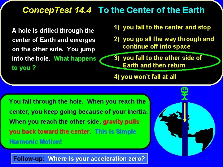 Concep. Test 14. 4 To the Center of the Earth A hole is drilled