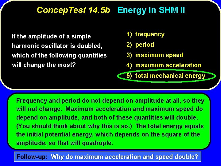 Concep. Test 14. 5 b Energy in SHM II If the amplitude of a