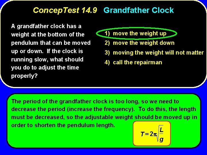 Concep. Test 14. 9 Grandfather Clock A grandfather clock has a weight at the