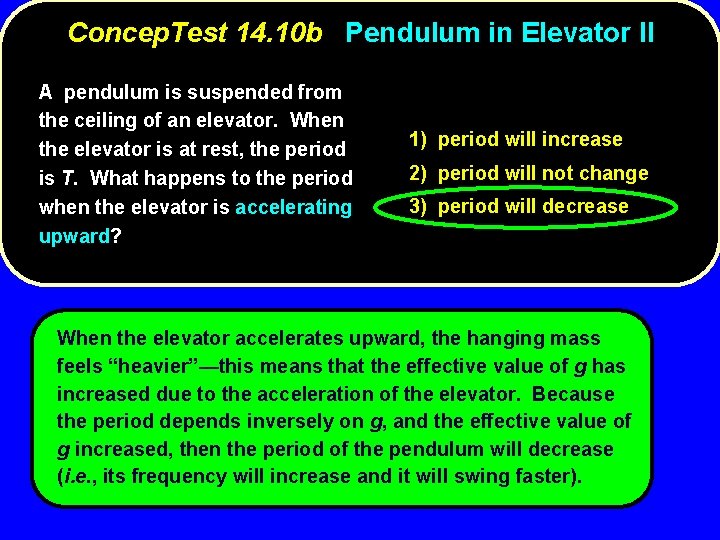 Concep. Test 14. 10 b Pendulum in Elevator II A pendulum is suspended from