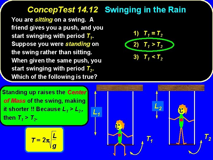 Concep. Test 14. 12 Swinging in the Rain You are sitting on a swing.