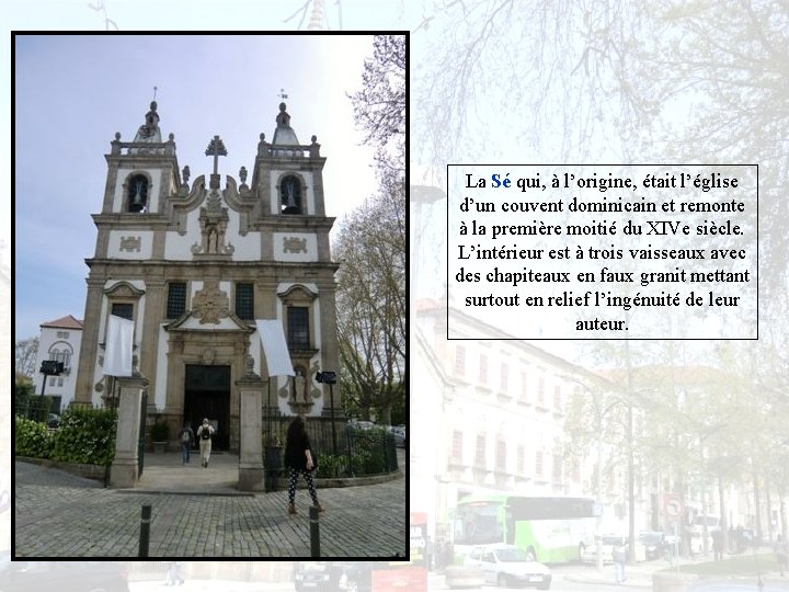 La Sé qui, à l’origine, était l’église d’un couvent dominicain et remonte à la